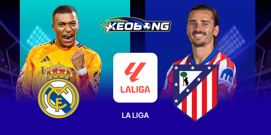 Nhận định La Liga Real Madrid vs Atletico