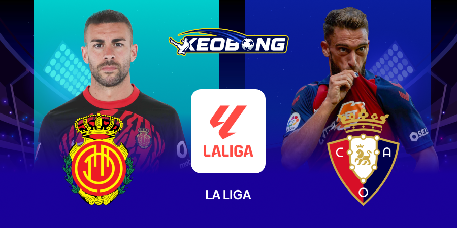 Nhận định La Liga Mallorca vs Osasuna