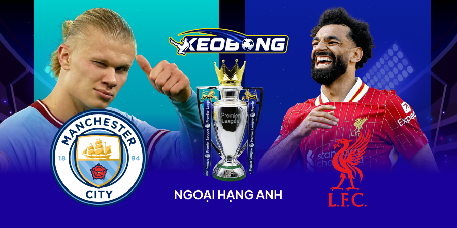 Nhận định Ngoại hạng Anh Man City vs Liverpool