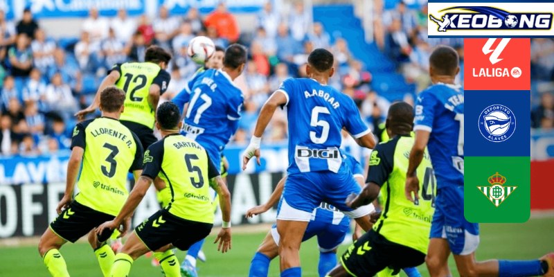 Nhận định tình hình đội khách trước trận Real Betis vs Alaves Nhận định tình hình đội khách trước trận Real Betis vs Alaves